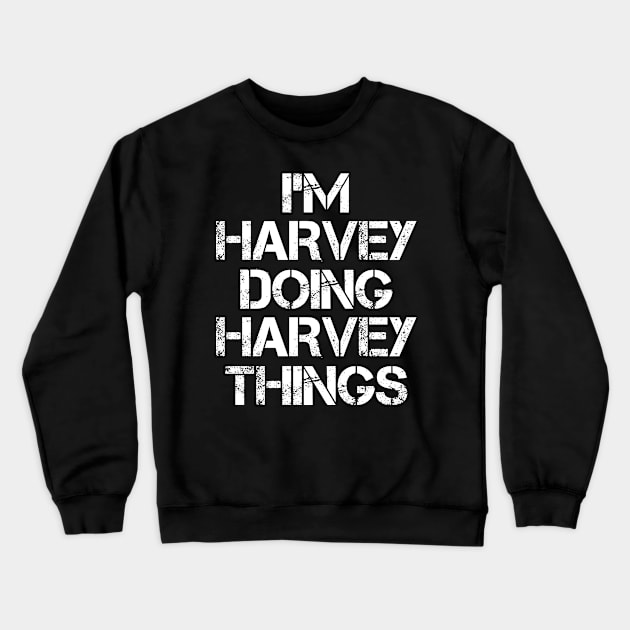 Harvey Name T Shirt - Harvey Doing Harvey Things Crewneck Sweatshirt by Skyrick1